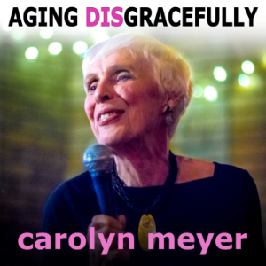 Aging Disgracefully with Carolyn Meyer-logo
