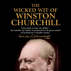 The Wicked Wit of Winston Churchill