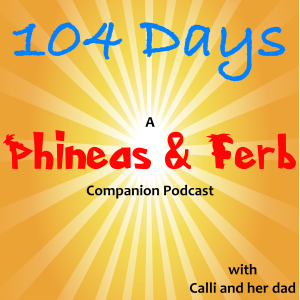 104 Days: A Phineas and Ferb Companion Podcast-logo