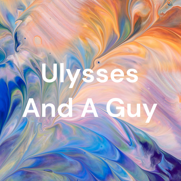 Ulysses And A Guy Listen to All Episodes Books & Literature
