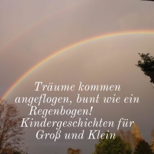 Traume kommen angeflogen, bunt wie ein Regenbogen!   Kindergeschichten fur Gross und Klein-logo