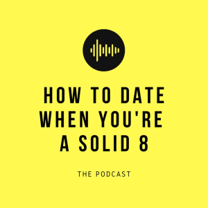 How To Date When You're A Solid 8-logo