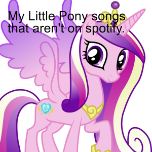 My Little Pony songs that aren't on spotify.-logo