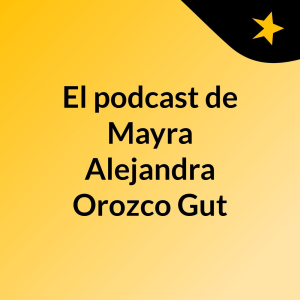 El podcast de Mayra Alejandra Orozco Gut-logo