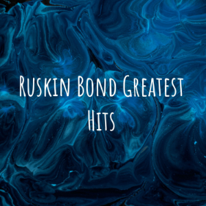 Ruskin Bond Greatest Hits