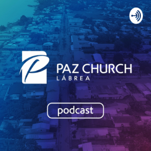 Paz Church Labrea - Podcast