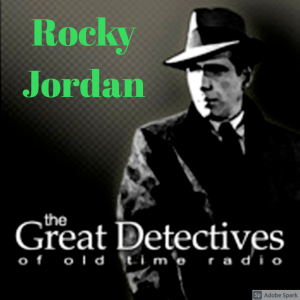Rocky Jordan Presented by the Great Detectives of Old Time Radio