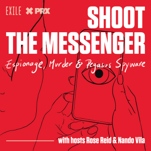 Shoot the Messenger: Espionage, Murder & Pegasus Spyware-logo