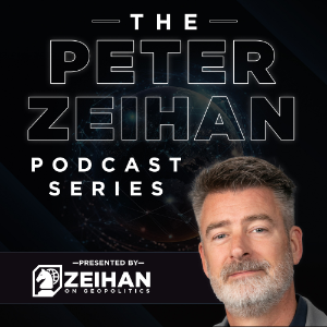 The Peter Zeihan Podcast Series