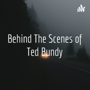 Behind The Scenes of Ted Bundy | Listen to Podcasts On Demand Free | TuneIn