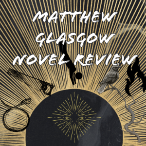 Matthew Glasgow Novel Review