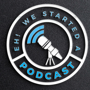 Eh! We Started a Podcast-logo