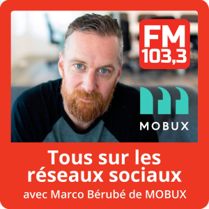 Tout sur les reseaux sociaux avec Marco Berube de Mobux au FM 103,3-logo