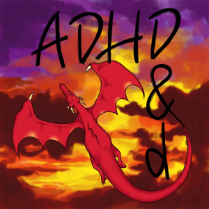 Adventuring Dimwits and Hyperactive Dragons (ADHD)