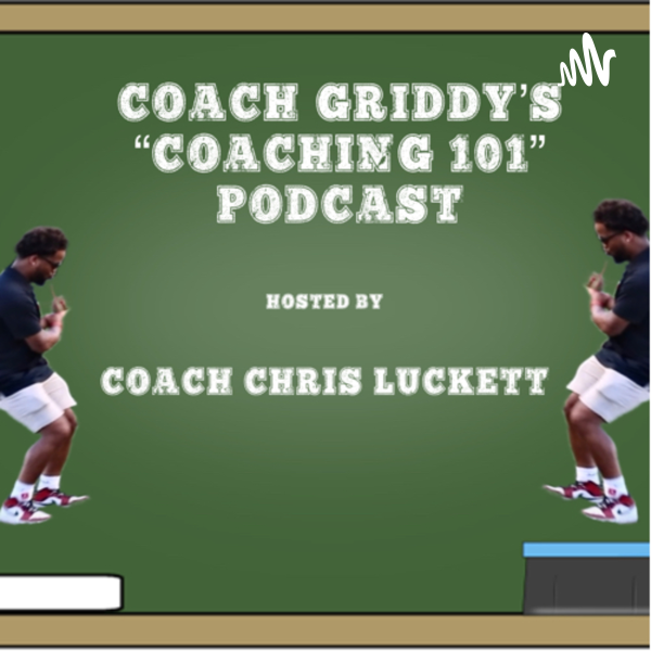 Coach Griddy’s Coaching 101 Listen to Podcasts On Demand Free TuneIn