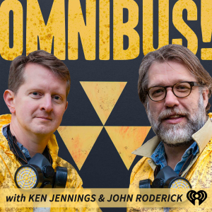 Omnibus! With Ken Jennings and John Roderick