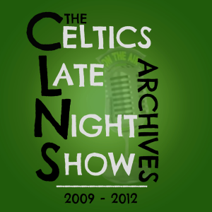 Celtics Late Night Show | CLNS Radio Original Archive Vault