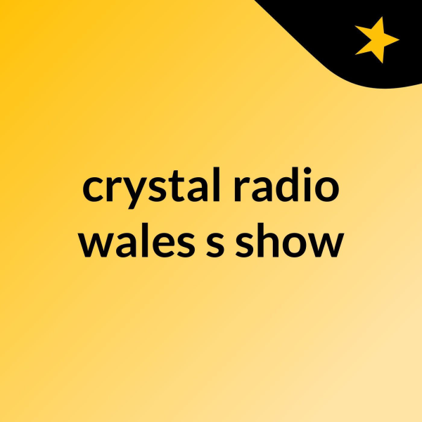 crystal radio wales's show Listen to Podcasts On Demand Free TuneIn