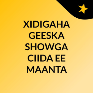 XIDIGAHA GEESKA SHOWGA CIIDA EE MAANTA-logo