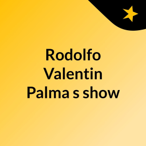 Rodolfo Valentin Palma's show