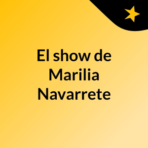 El show de Marilia Navarrete