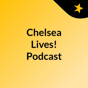 Chelsea Lives! Podcast