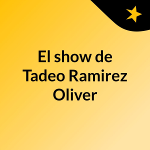 El show de Tadeo Ramirez Oliver-logo