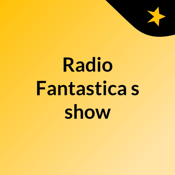 Radio Fantastica's show Listen to Podcasts On Demand Free TuneIn