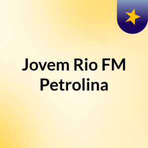 Jovem Rio FM Petrolina