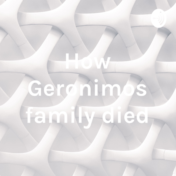 How Geronimos family died Listen to Podcasts On Demand Free TuneIn