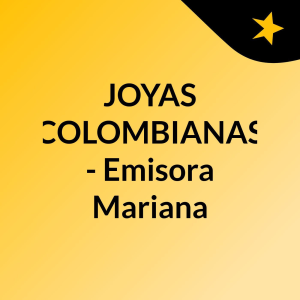 JOYAS COLOMBIANAS - Emisora Mariana