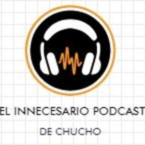 EL INNECESARIO PODCAST DE CHUCHO-logo