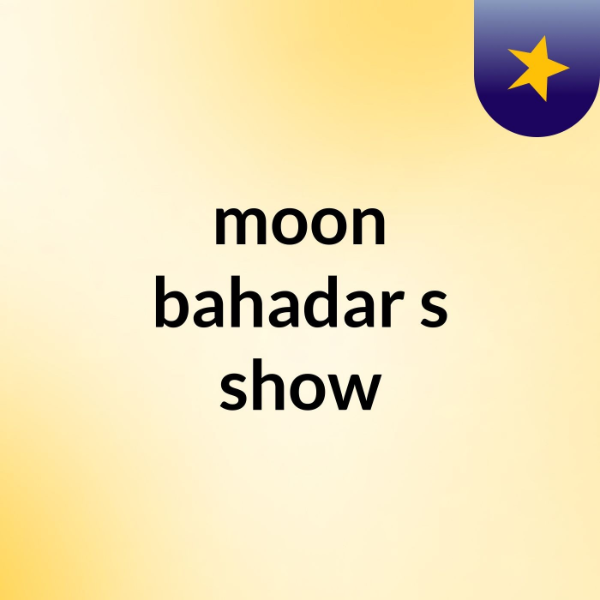 moon-bahadar-s-show-listen-to-podcasts-on-demand-free-tunein