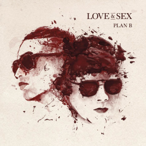 ALBUM - PLAN B - LOVE AND SEX 2014