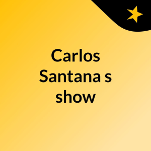 Carlos Santana's show