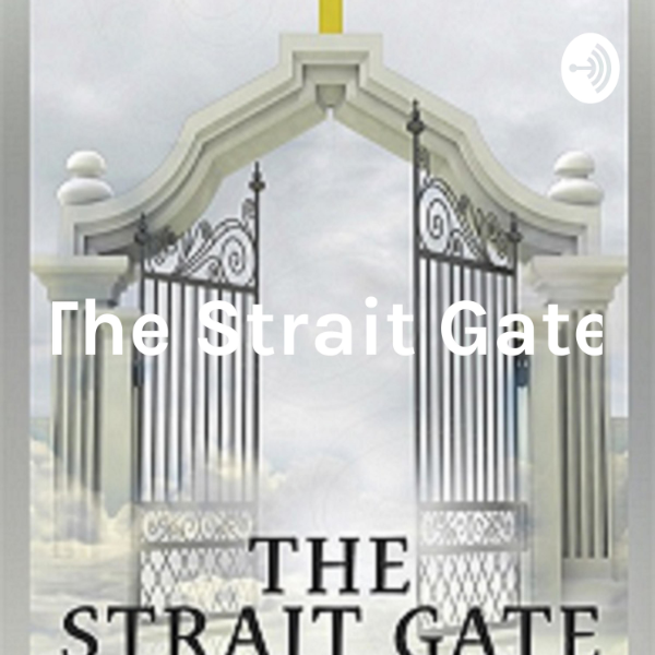 The Strait Gate Entrance to life Listen to Podcasts On Demand Free TuneIn