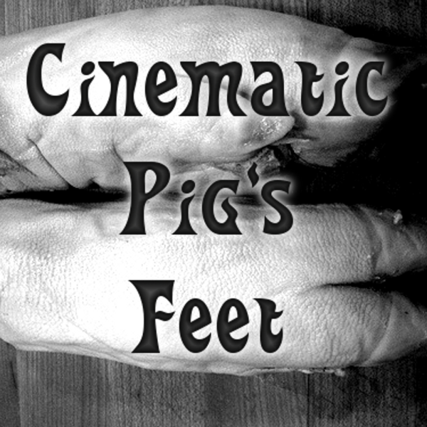 Cinematic Pig's Feet Listen to Podcasts On Demand Free TuneIn