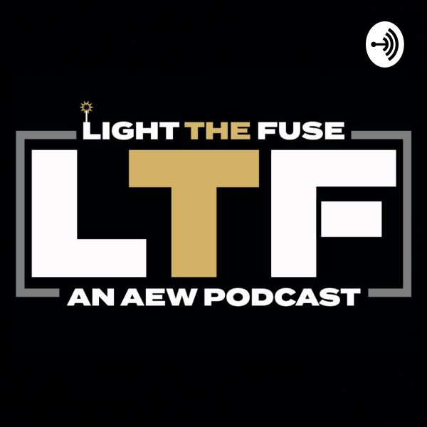 Light The FuseAn AEW Podcast Listen to Podcasts On Demand Free TuneIn