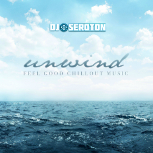 Chillout - Unwind: Feel Good Chillout Music - Mixed by DJ Seroton-logo