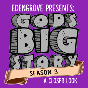 Edengrove Presents: God's Big Story, Season 3-A Closer Look-logo