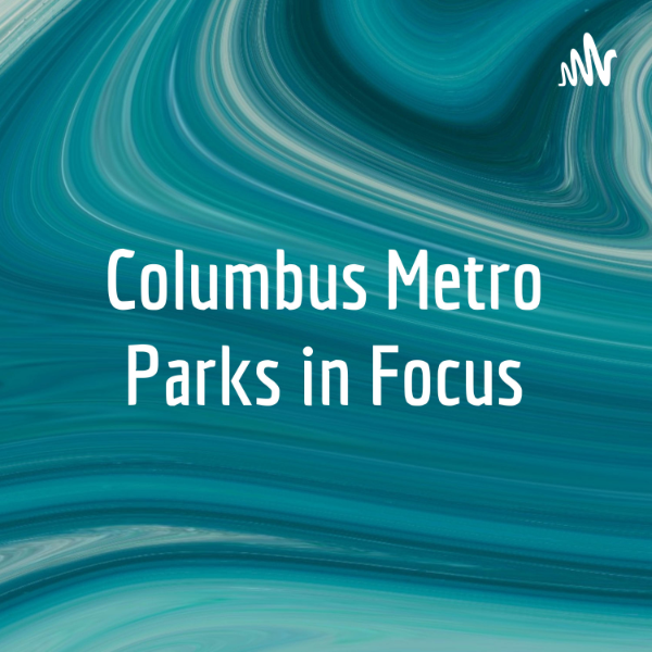 Columbus Metro Parks in Focus Listen to Podcasts On Demand Free TuneIn