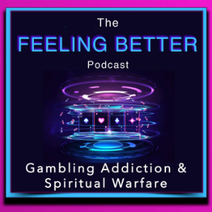 The Feeling Better - Gambling Addiction & Spiritual Warfare-logo