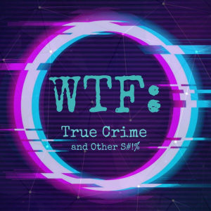 WTF: True Crime and Other S#!%-logo