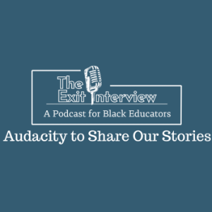 The Exit Interview: A Podcast for Black Educators-logo