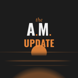The A.M. Update