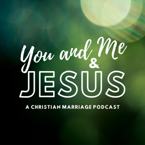 You and Me and Jesus: A Christian Marriage Podcast-logo