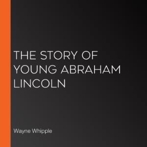 The Story of Young Abraham Lincoln