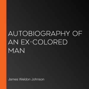 Autobiography of an Ex-Colored Man