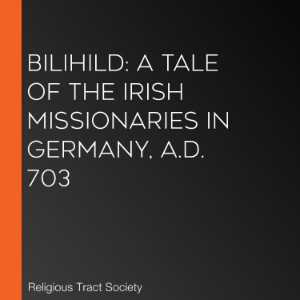 Bilihild: A Tale of the Irish Missionaries in Germany, A.D. 703-logo