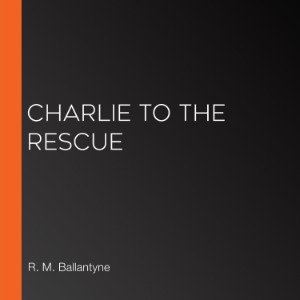 Charlie to the Rescue